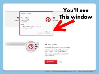 @2015 : www.sixtosuccess.wordpress.com : How To Use Pinterest?
You’ll see
This window
 