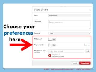 @2015 : www.sixtosuccess.wordpress.com : How To Use Pinterest?
Choose your
preferences.
here
 
