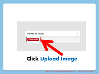 @2015 : www.sixtosuccess.wordpress.com : How To Use Pinterest?
Click Upload Image
 