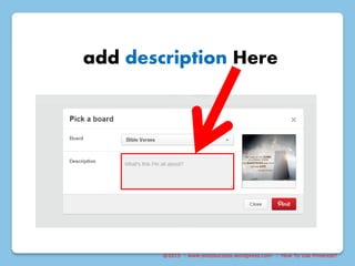 @2015 : www.sixtosuccess.wordpress.com : How To Use Pinterest?
add description Here
 