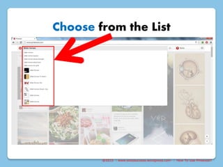 @2015 : www.sixtosuccess.wordpress.com : How To Use Pinterest?
Choose from the List
 