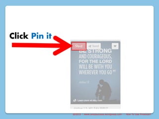 @2015 : www.sixtosuccess.wordpress.com : How To Use Pinterest?
Click Pin it
 