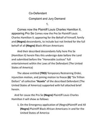 (Louis Charles Hamilton II) (the “Application”) for an Order upon:The United States of America, President Andrew Johnson, and President Rutherford B. Hayes collectively <br />Directing (The United States of America) to show why an order should not be entered, pending a final disposition of this action civil action: