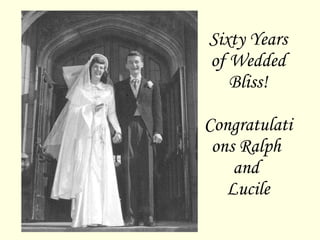Sixty Years of Wedded Bliss! Congratulations Ralph  and  Lucile 