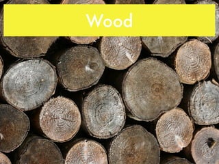 Wood
 