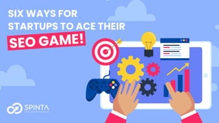 6 Easy Ways to Dominate Your SEO Game as a Startup!