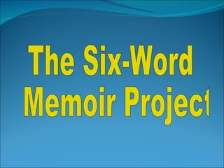 The Six-Word Memoir Project 