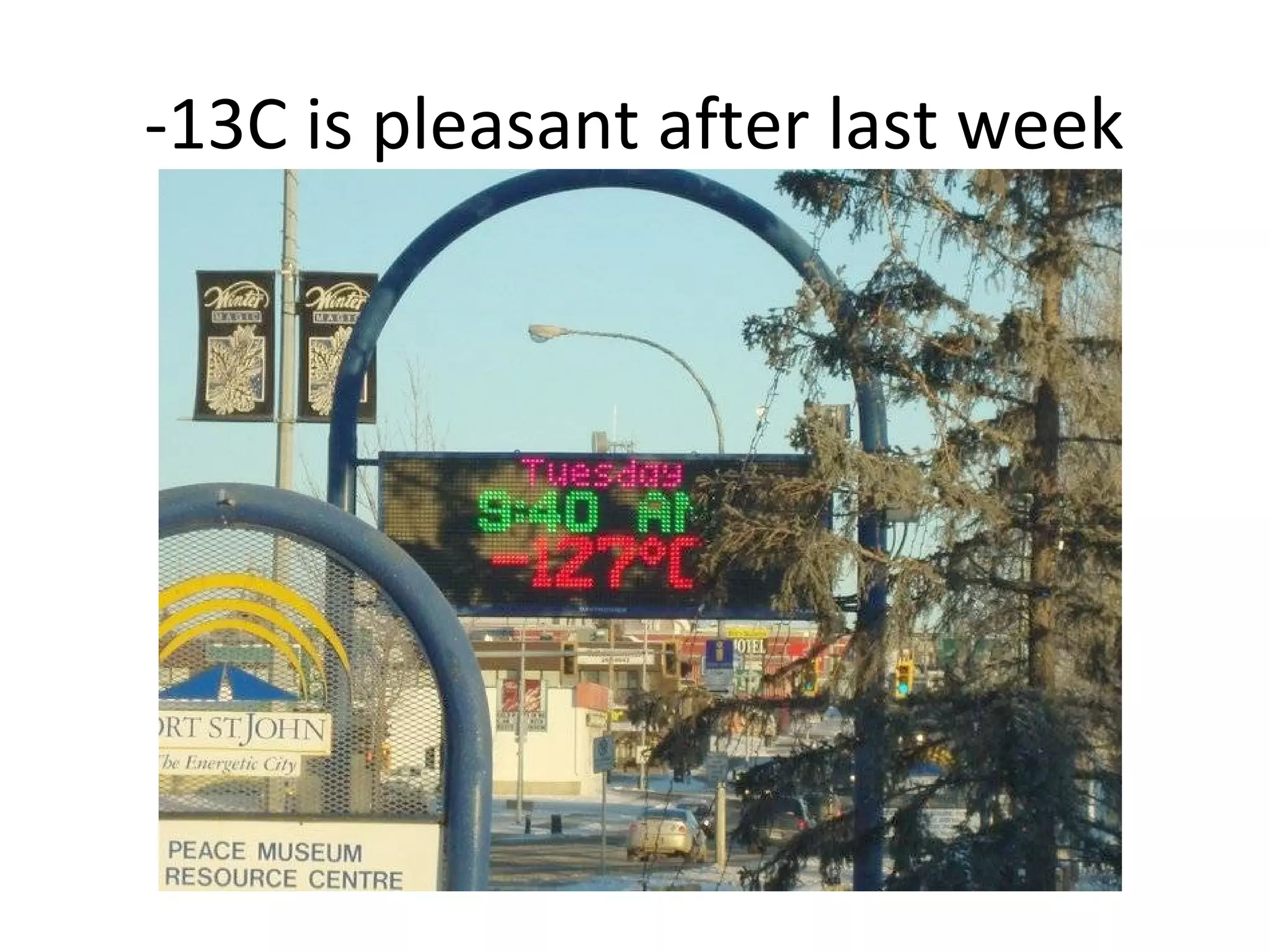 -13C is pleasant after last week