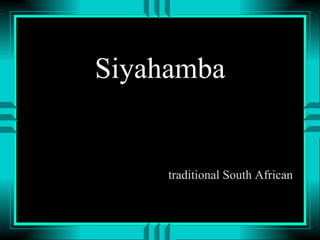 Siyahamba ,[object Object]