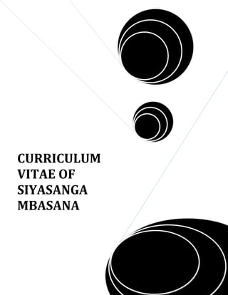 CURRICULUM
VITAE OF
SIYASANGA
MBASANA
 