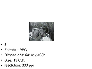 • 5.
• Format: JPEG
• Dimensions: 531w x 403h
• Size: 19.65K
• resolution: 300 ppi