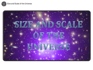 Size and Scale of the Universe
 