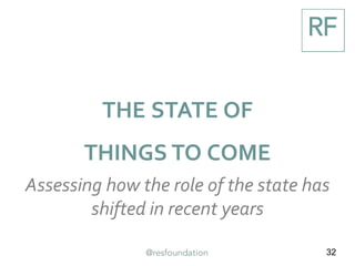32
THE STATE OF
THINGS TO COME
Assessing how the role of the state has
shifted in recent years
 