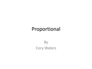 Proportional By  Cory Waters 