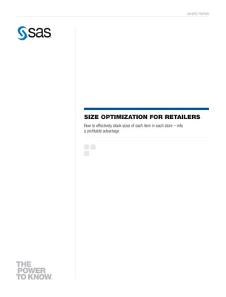 WHITE PAPER
Size Optimization for Retailers
How to effectively stock sizes of each item in each store – into
a profitable advantage
 