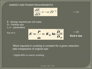 DoChE, GEC TCR
13
n
D
c
dD
dE 


ENERGY AND POWER REQUIREMENTS
E - Energy required per unit mass
D – Particle size
c, n...