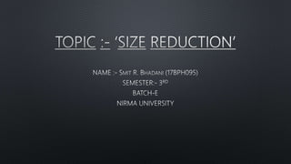 Size reduction