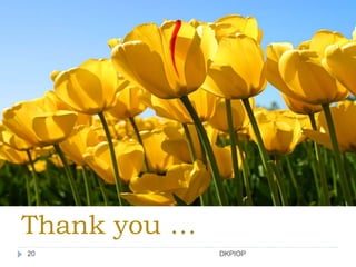 Thank you …
20 DKPIOP
 