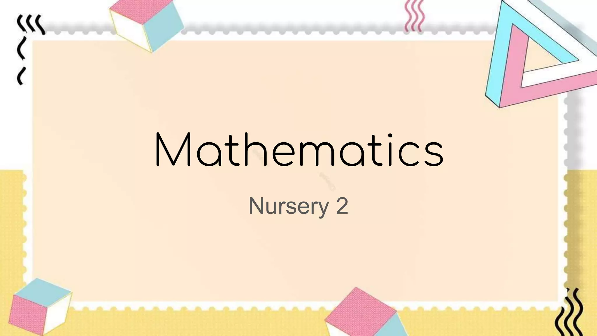 Mathematics
Nursery 2
