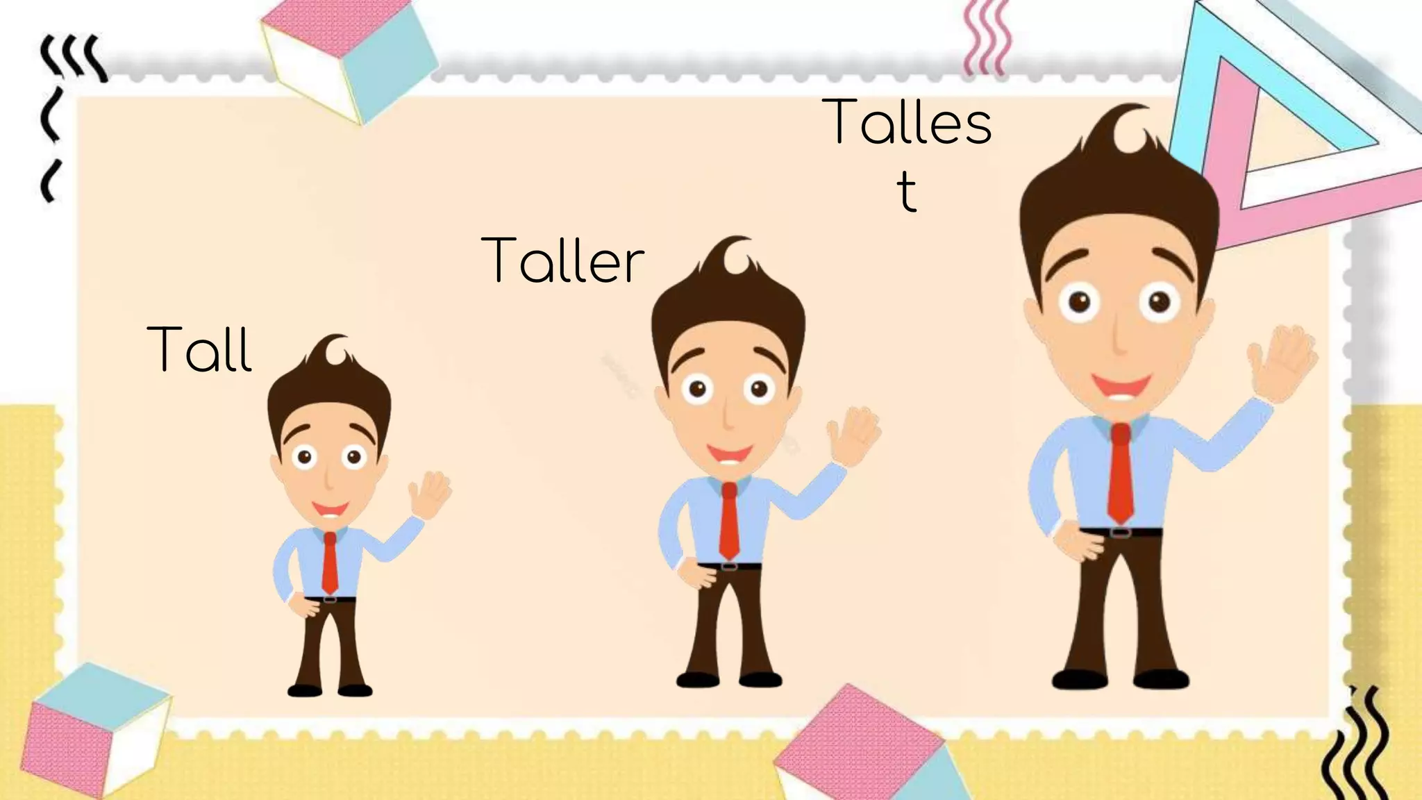 Tall
Taller
Talles
t