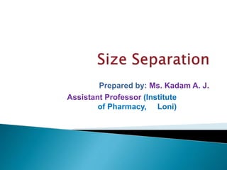 Prepared by: Ms. Kadam A. J.
Assistant Professor (Institute
of Pharmacy, Loni)
 