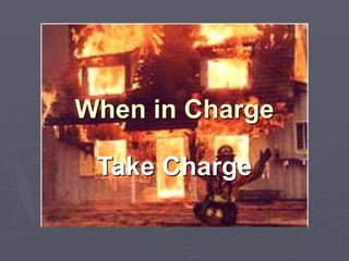 When in Charge
Take Charge
 