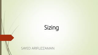 Sizing
SAYED ARIFUZZAMAN
 