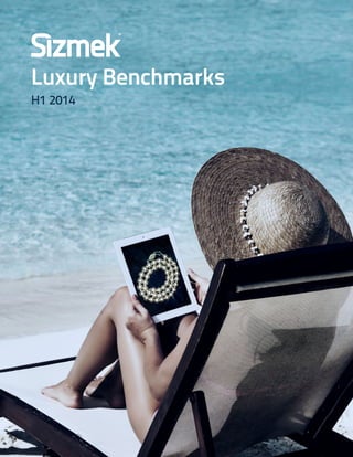Luxury Benchmarks 
H1 2014 
 