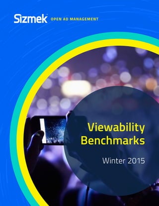 Viewability
Benchmarks
Winter 2015
 