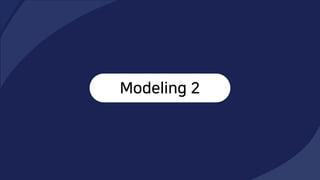 Modeling 2
 
