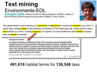 Text mining
Environments-EOL
Evangelos Pafilis, Hellenic Centre for Marine Research (HCMR), Institute of
Marine Biology, Biotechnology and Aquaculture (IMBBC), Crete, Greece
491,616 habitat terms for 136,548 taxa
 