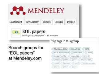 Search groups for
“EOL papers”
at Mendeley.com
 