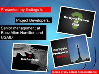 Presented my findings to: Project Developers,Senior management at Booz Allen Hamilton and USAID(some of my actual presentations)