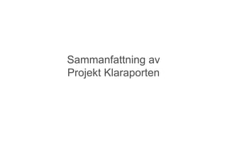 Sammanfattning av
Projekt Klaraporten
 