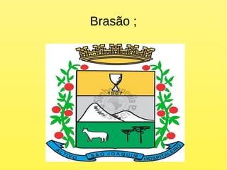 Brasão ;
 