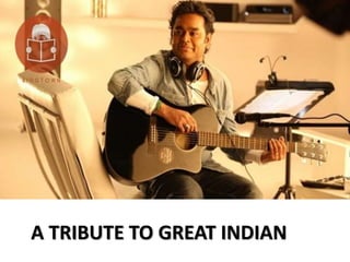 A TRIBUTE TO GREAT INDIAN
 