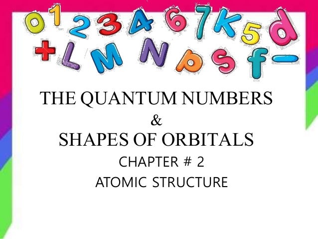 Quantum Numbers Quantum Numbers