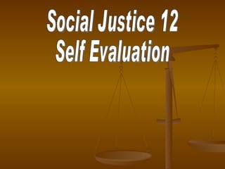Social Justice 12 Self Evaluation 