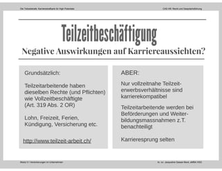 Die Teilzeitstrafe: Karrierestrafbank für High Potentials CAS HR: Recht und Gesprächsführung
Modul 3 I Versicherungen im Unternehmen lic. iur. Jacqueline Gasser-Beck, eMBA HSG
 