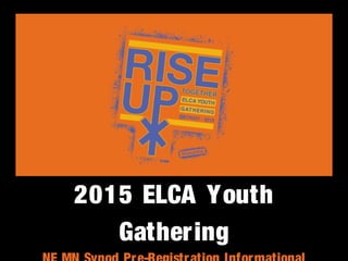 `
2015 ELCA Youth
Gathering
 