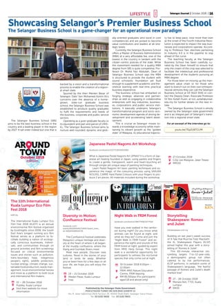 LIFESTYLE SelangorJournal | October, 2018 | 16
AR UND
TOWNOctober 2018
edition
Diversity in Motion:
Confluence Festival
facebook.com/
events/420244145171400/?event_time_
id=420244148504733
The Confluence Festival celebrates
Malaysia’s unique heritage and diver-
sity at the heart of where it all began:
at the muddy confluence, where the
Klang and Gombak Rivers meet.
Meet new people. Discover new
cultures. Revel in the stories of your
land or lands far away. Whether
you’ve been here for a few days or all
your life, we hope you will enjoy the
festival. 
19 – 21 October 2018
Medan Pasar, Kuala Lumpur
Free
Night Walk in FRIM Forest
facebook.com/events/1867755823277514/
Have you ever walked in the rainfor-
est during night? Do you know what
animals can be found at night, and
what do they do? Come and join the
“Night Walk in FRIM Forest” and ex-
perience the sights and sounds of the
FRIM forest at night, guided by expert
from MNS Herp Group. This night
walk is a wonderful opportunity for
participants to witness the nocturnal
species that only come out at night.
19 October 2018 8.00pm –
12.00am
FRIM-MNS Nature Education
Centre, FRIM Kepong
RM 85.00/pax (For participants
aged 18 and above only)
The 11th International
Kuala Lumpur Eco Film
Fest 2018
kleff.my
The International Kuala Lumpur Eco
Film Fest 2018 (KLEFF) is an annual
environmental film festival organised
by EcoKnights since 2008, the South
East Asia’s longest running eco film
festival serves as a platform to fa-
cilitate building a nation of ecologi-
cally conscious businesses, individ-
uals, and communities through on
ground activities and film screenings
focused on critical environmental
issues and stories such as pollution,
trans-boundary haze, indigenous
people’s rights, wildlife protection,
nuclear energy, climate change, sus-
tainable food production, waste man-
agement, local environmental heroes
and more as a platform to both local
and international film makers.
22 – 28 October 2018
Publika, Kuala Lumpur
Visit their website for more
information
Japanese Pastel Nagomi Art Workshop
facebook.com/events/2157713004555380/
What is Japanese Pastel Nagomi Art (JPNA)? It is a form of Jap-
anese art healing founded in Japan, using pastels and fingers
to create a gentle, transparent, warm and heart-touching art
through simple yet unique ways of painting techniques.
Learn Pastel Nagomi Art basic painting techniques and ex-
perience the magic of the colouring process using SAKURA
NOUVEL CARRÉ Hard Pastel Colours with your fingers to pro-
duce 2 art pieces. All materials included during the workshop
Storytelling
Shakespeare: Romeo
and Juliet
klshakespeare.com.my
Building on last year’s sweet success
of ‘A Tale that Must be Told: Macbeth’,
the KL Shakespeare Players (KLSP)
aimed higher this year with a story-
telling of ‘Romeo & Juliet’.
This 60-minute interactive sto-
rytelling targets 7-to-12-year-olds,
a demographic group not often
catered to by live performances.
KLSP performs, in verbatim some of
Shakespeare’s language, “the fearful
passage of Romeo and Juliet’s death
marked love”.
27 - 28 October 2018
Menara Ken, TTDI, Kuala
Lumpur
RM35Published by the Selangor State Government
PERCETAKAN TURBO (M) SDN BHD (140879-U)
No. 8, Jalan Sekinchan 26/9, Section 26, 40400 Shah Alam, Selangor Darul Ehsan.
Tel 03 5192 9800 Fax 03 5192 9803
Showcasing Selangor’s Premier Business School
The Selangor Business School is a game-changer for an operational new paradigm
The Selangor Business School (SBS)
aims to be the best business school in the
country and a leading player in the region
by 2027. A tall order indeed but one that is
ally oriented graduates who excel in core
competencies and are poised to become
value contributors and leaders at all stra-
tegic levels.
Currently, the Selangor Business School
offers a Master of Business Administration
(MBA) at a very affordable fee, one of the
lowest in the country in tandem with the
citizen-centric policies of the state. While
the investment needed for a quality MBA
degree from SBS is quite competitive, Pro-
fessor Dr. Mohd Faiz Abdullah, Dean of
Selangor Business School says the MBA
is structured to provide the student with
sound scholastic foundation yet fluid
enough to supplement academic and the-
oretical learning with real-time practical
business experience.
The business school has embarked on
forging strategic alliances and partner-
ships as well as engaging in collaborative
enterprises with key industries, business-
es, corporations and public service insti-
tutions. It basically underpins Selangor’s
transformational program and socio-eco-
nomic development agenda of driving de-
velopment and accelerating talent devel-
opment.
This is crucial as Selangor moves to-
wards a knowledge economy while main-
taining its vibrant growth as the “golden
state” of Malaysia, its educational trajecto-
ry has to keep pace, now more than ever
as the onset of the Fourth Industrial Revo-
lution is expected to impact the way busi-
nesses and corporations operate. Accord-
ing to Professor Faiz, electives pertaining
to Industry 4.0 is in the pipeline to stay
ahead of the curve.
The teaching faculty at the Selangor
Business School has been carefully cu-
rated by the Dean himself to ensure that
only the cream of the crop was selected to
facilitate the intellectual and professional
development of the students pursuing an
MBA degree.
For those keen on moving up the man-
agement value chain or for those who
want to branch out on their own entrepre-
neurial ventures they can call the Selangor
Business School at 03-5522 3555 or con-
tact the Deputy Dean, Associate Professor
Dr Nor Azilah Husin, at nor_azilah@unisel.
edu.my for further details on the next in-
take.
The Selangor Business School is wholly
owned by the Selangor state government
and is an integral part of Selangor’s transi-
tion into a regional smart state.
For an excerpt of the interview go to:
youtu.be/7Ep2UBTCLfM
27 October 2018
CZip Lee Malaysia, Jalan Telawi
RM150
backed by a vision and a transformational
process to enable the creation of a region-
al smart state.
Spurred by the then Menteri Besar of
Selangor, Dato’ Seri Mohamed Azmin Ali’s
concerns over the absence of a home-
grown, state-run graduate business
school, the Selangor Business School was
established to produce quality graduates
to fulfil the requirements and needs of
the business, corporate and public service
sectors.
Operating as a post-graduate faculty or
its equivalent and part and parcel of UNIS-
EL, The Selangor Business School aims to
nurture well-rounded, dynamic and glob-
 