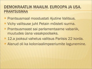 Prantsusmaal moodustati Ajutine Valitsus. Vichy valitsuse juht Petain mõisteti surma. Prantsusmaast sai parlamentaarne vabariik, muutudes üsna vasakpoolseks. 12.a jooksul vahetus valitsus Pariisis 22 korda. Alanud oli ka koloniaalimpeeriumite lagunemine. 