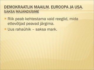 Riik peab kehtestama vaid reeglid, mida ettevõtjad peavad järgima. Uus rahaühik – saksa mark. 