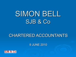 SIMON BELL SJB & Co CHARTERED ACCOUNTANTS 9 JUNE 2010 