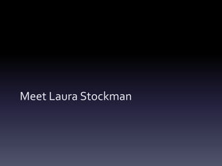 Meet Laura Stockman
 