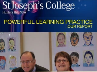 POWERFUL LEARNING PRACTICE
                  :OUR REPORT
 