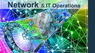 Network & IT Operations
 