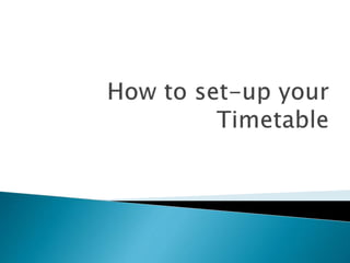 How to set-up your Timetable