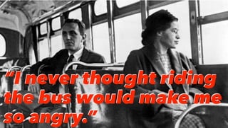 “I never thought riding
the bus would make me
so angry.”
“I never thought riding
the bus would make me
so angry.”
 