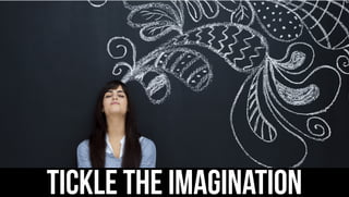 Tickle The Imagination
 